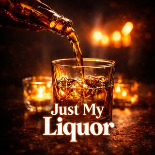 Just My Liquor cover art