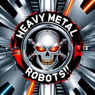 Heavy Metal Robots Rock! (H.M.R.)