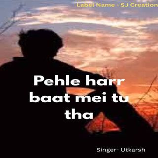 Pehle Harr Baat Mei Tu Tha cover art