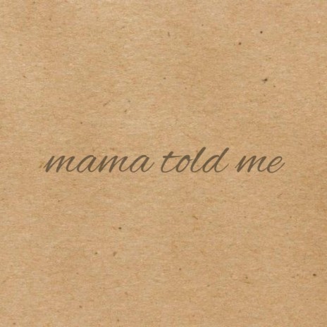 mama told me cover art