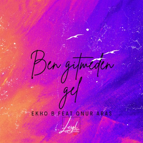 Ben Gitmeden Gel ft. Onur Aras cover art
