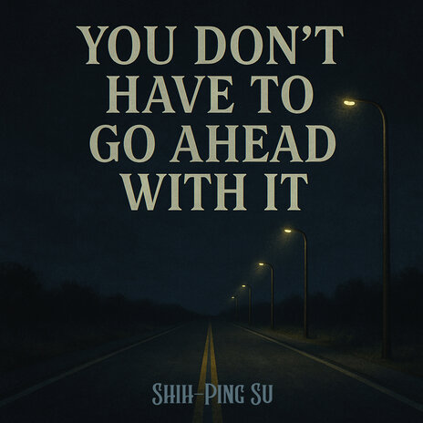 You Don't Have to Go Ahead with It cover art