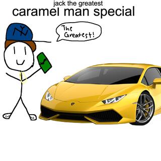CARAMEL MAN SPECIAL