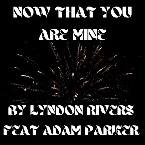 Now That You Are Mine (feat. Adam Parker) cover art