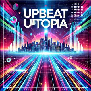 Upbeat Utopia