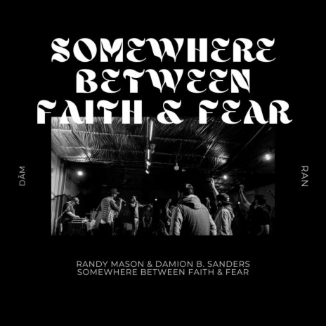Somewhere Between Faith & Fear ft. Damion B. Sanders & Just Jazz cover art