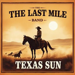 THE LAST MILE BAND (Texas Sun)