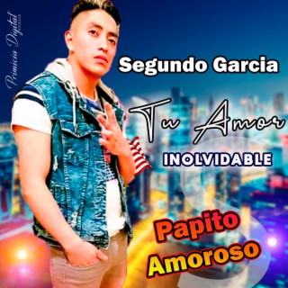 Tu Amor Inolvidable Segundo Garcia