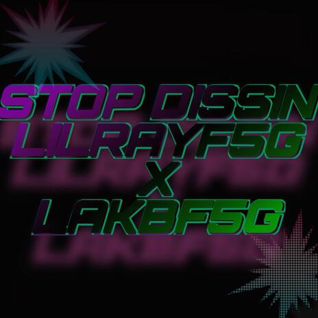 STOP DISSIN ft. f5g_lakb cover art