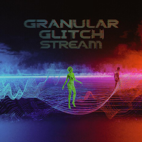 Granular Glitch Stream cover art