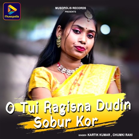 O Tui Ragisna Dudin Sobur Kor ft. CHUMKI RANI cover art