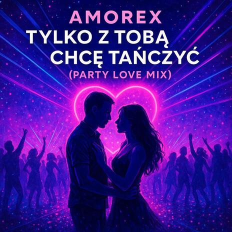 Tylko Z Tobą Chcę Tańczyć (Party Love Mix) cover art