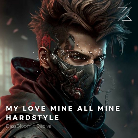 MY LOVE MINE ALL MINE (HARDSTYLE) ft. Daciva cover art