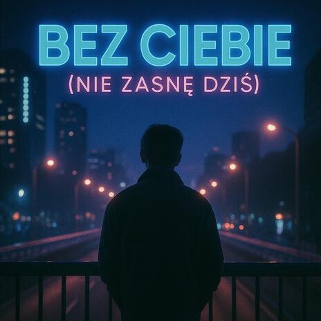 Bez Ciebie (Nie Zasnę Dziś) cover art
