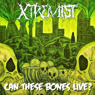 Xtremist Can These Bones Live?