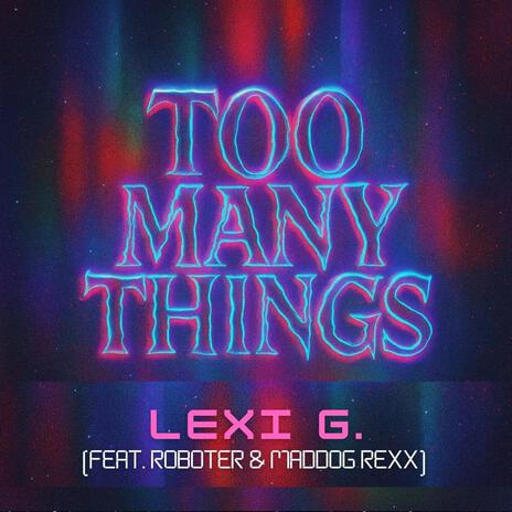 Too Many Things ft. Roboter & Mad Dogg cover art