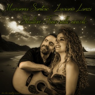 Shallow -Fino Sulle Nuvole ft. Luciano Lanzi