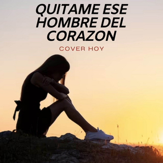 Quitame Ese Hombre Del Corazon (COVER) cover art
