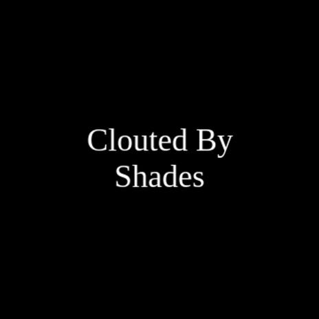 Clouted By Shades cover art