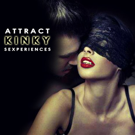 Attract Kinky Sexperiences