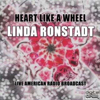Heart Like A Wheel (Live)