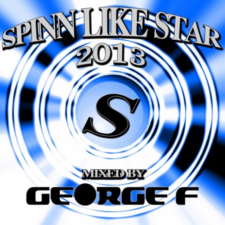 Spin Like Star 2013 Mixed By George F (Continuous DJ Mix) cover art