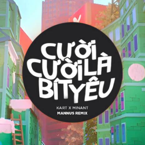 cười cười là bít iu (Mannus Remix) ft. Mannus & Minant cover art