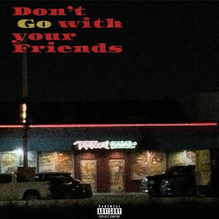 Don't go with your Friends cover art
