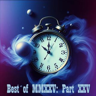 Best of MMXXV, Pt. XXV