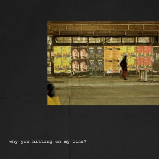 why you hitting on my line? ft. ZEF J cover art
