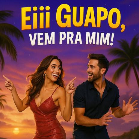 Eiii Guapo, Vem Pra Mim! cover art