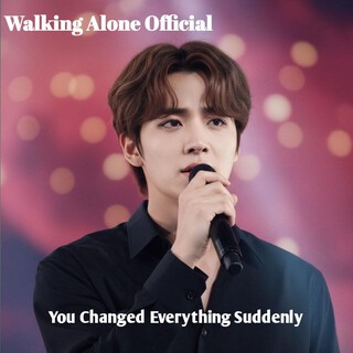 You Changed Everything Suddenly