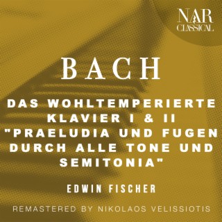 BACH: DAS WOHLTEMPERIERTE KLAVIER I & II