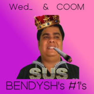 BENDYSH's #1's