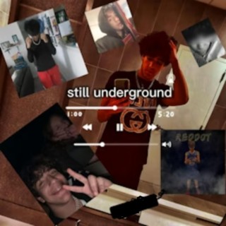 still undergrøund