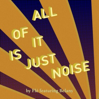 All of it Is Just Noise ft. Belany cover art