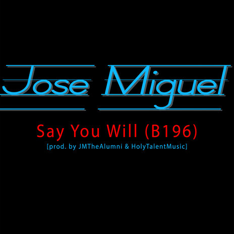 Say You Will (B196) ft. JMisNYC, JMTheAlumni & HolyTalentMusic cover art