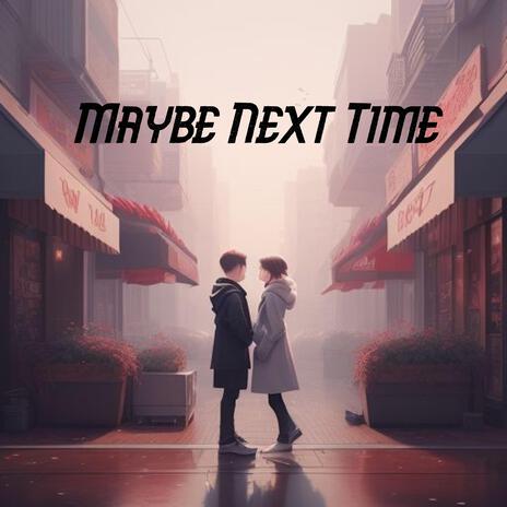 Maybe Next Time cover art