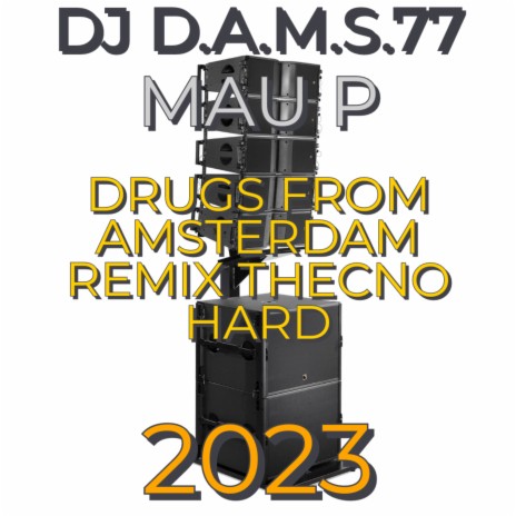 DJ DAMS77 MAUP DRUGS FROM AMSTERDAM REMIX TECHNO HARD 2023 cover art