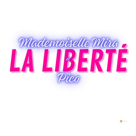La Liberté ft. Mademoiselle Mira & Pico cover art