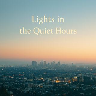 Lights in the Quiet Hours