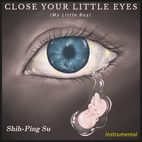 Close Your Little Eyes (My Little Boy) (Instrumental) cover art