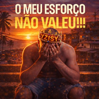 O MEU ESFORÇO NÃO VALEU!!! cover art