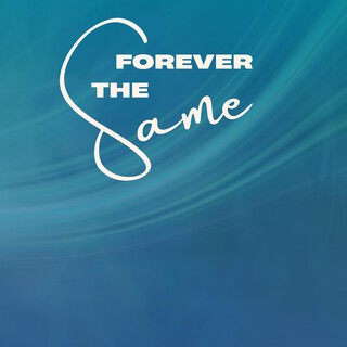 Forever The Same