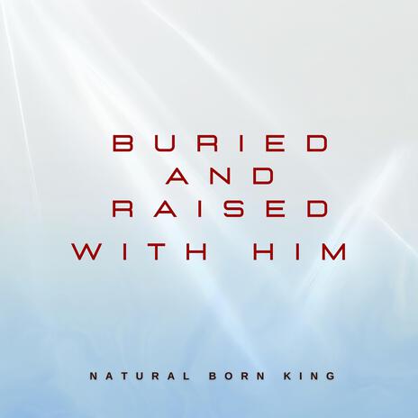 Buried And Raised With Him (Tech-e Mix)