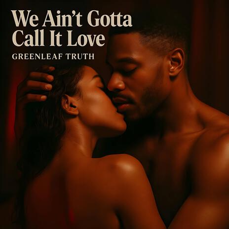We Ain't Gotta Call It Love cover art
