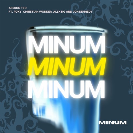 Minum ft. Jon Kennedy, Christian Wonder, Roxy & Alex Ng