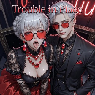 Trouble in Place