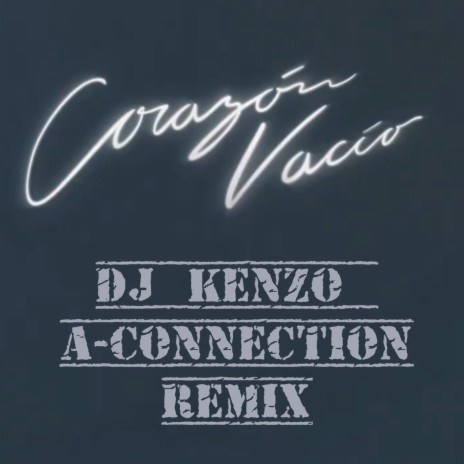 Corazón Vacío (DJ Kenzo & A-Connection Remix) ft. A-Connection cover art