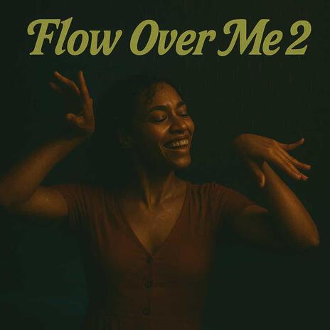Flow over Me 2